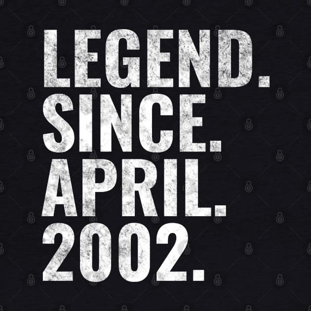 Legend since April 2002 Birthday Shirt Happy Birthday Shirts by TeeLogic